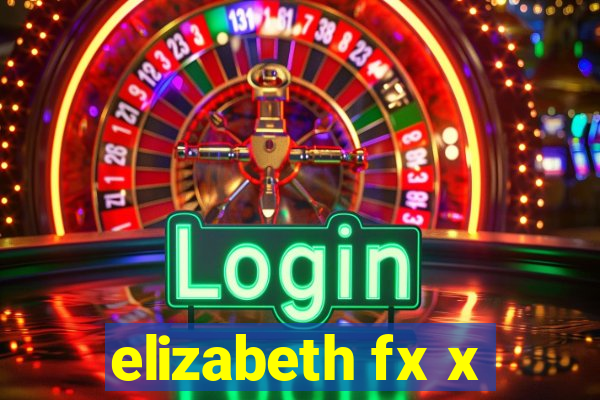 elizabeth fx x